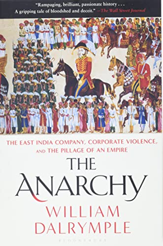 The Anarchy: The East India Company, Corporate Violence, and the Pillage of an Empire