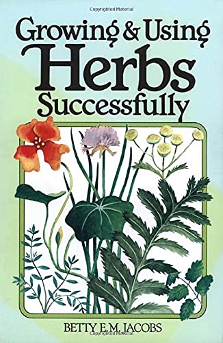 Growing & Using Herbs Successfully (Garden Way Book)