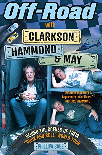 Off-Road with Clarkson, Hammond & May: The Highs, Lows and Laughter on Tour with the Motoring Legends