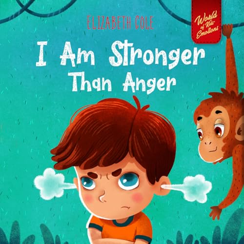 I Am Stronger Than Anger (World of Kids Emotions)