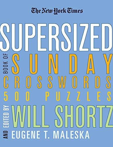 The New York Times Supersized Book of Sunday Crosswords: 500 Puzzles (New York Times Crossword Puzzles)