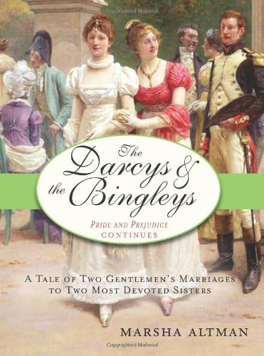 The Darcys & the Bingleys: A Tale of Two Gentlemen's Marriages to Two Most Devoted Sisters