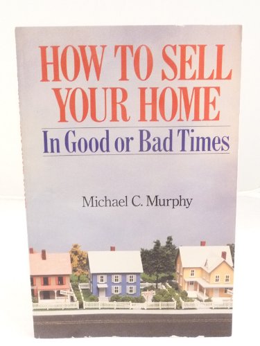 How to Sell Your Home in Good or Bad Times