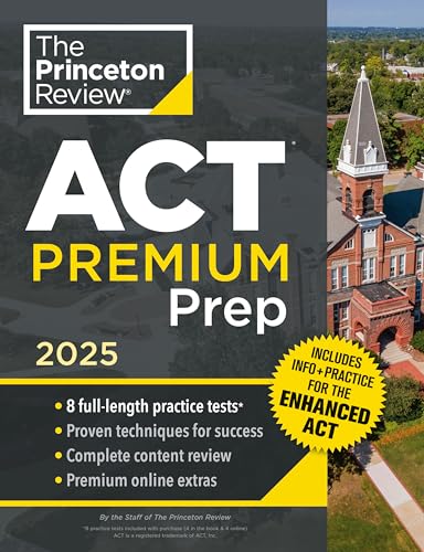 Princeton Review ACT Premium Prep, 2025: 8 Practice Tests + Content Review, Plus Info & Practice for the New Enhanced ACT (2025) (College Test Preparation)