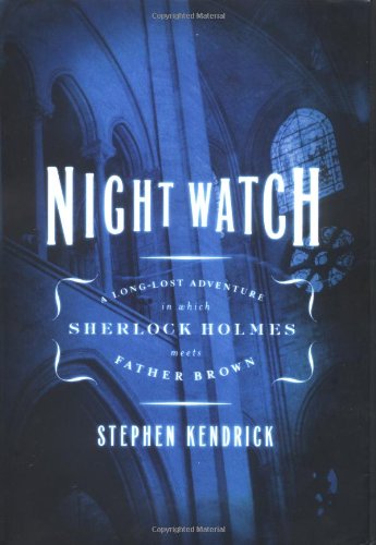 Night Watch: A Long-Lost Adventure in Which Sherlock Holmes Meets Father Brown