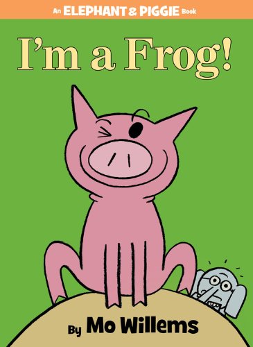 I'm a Frog! (An Elephant and Piggie Book)