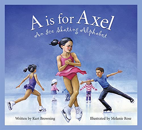 A is for Axel: An Ice Skating Alphabet (Sleeping Bear Press Sports & Hobbies)