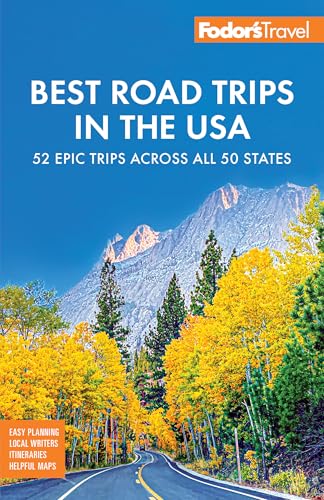 Fodor's Best Road Trips in the USA: The 52 Best Road Trips in America (Full-color Travel Guide)