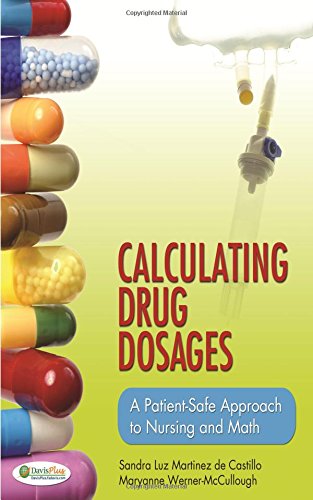 Calculating Drug Dosages: A Patient-Safe Approach to Nursing and Math