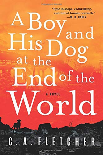 A Boy and His Dog at the End of the World: A Novel