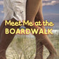 Meet Me At The Boardwalk