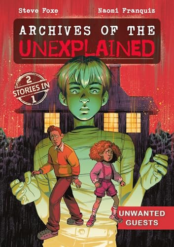 Archives of the Unexplained: Unwanted Guests (Archives of the Unexplained, 2)