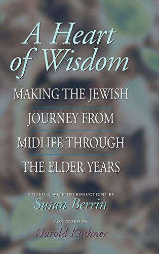 A Heart of Wisdom: Making the Jewish Journey from Midlife through the Elder Years