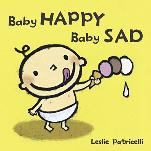 Baby Happy Baby Sad (Leslie Patricelli board books)