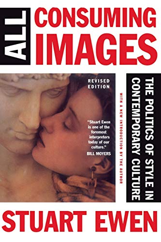 All Consuming Images: The Politics Of Style In Contemporary Culture