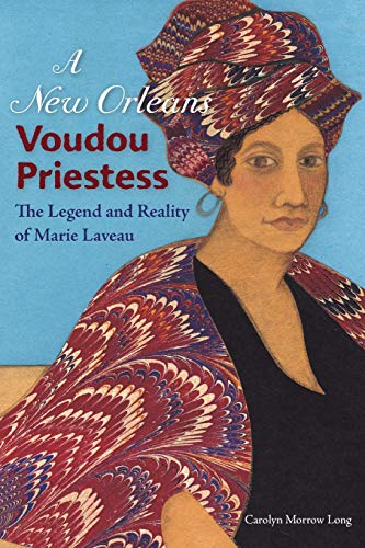 A New Orleans Voudou Priestess: The Legend and Reality of Marie Laveau