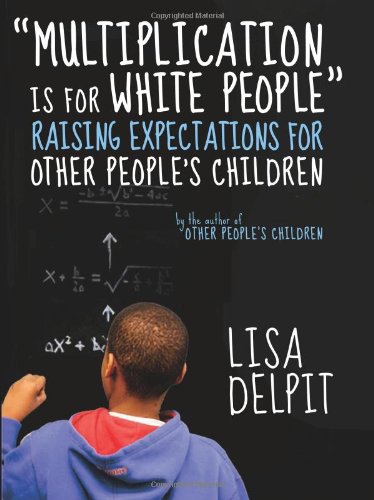 'Multiplication Is for White People': Raising Expectations for Other Peoples Children