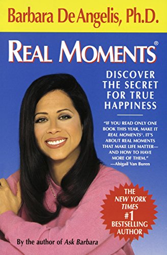 Real Moments: Discover the Secret for True Happiness