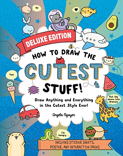 How to Draw the Cutest Stuff―Deluxe Edition!: Draw Anything and Everything in the Cutest Style Ever! (Volume 7) (Draw Cute)