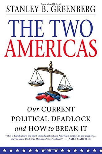 The Two Americas: Our Current Political Deadlock and How to Break It