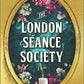 The London Séance Society: A Novel