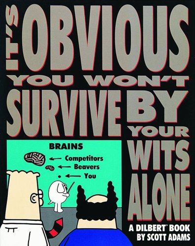It's Obvious You Won't Survive By Your Wits Alone