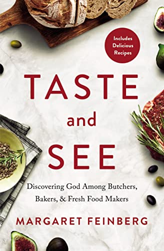 Taste and See: Discovering God among Butchers, Bakers, and Fresh Food Makers