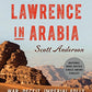 Lawrence in Arabia: War, Deceit, Imperial Folly and the Making of the Modern Middle East
