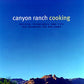 Canyon Ranch Cooking: Bringing The Spa Home