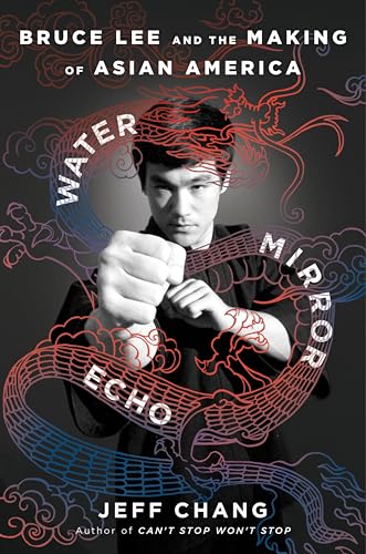 Water Mirror Echo: Bruce Lee and the Making of Asian America