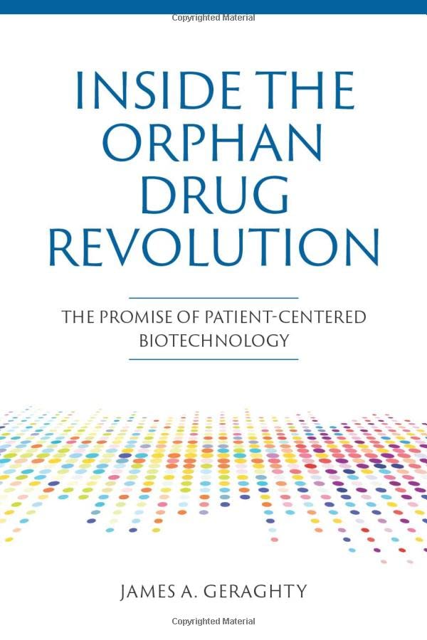 Inside The Orphan Drug Revolution: The Promise of Patient-Centered Biotechnology