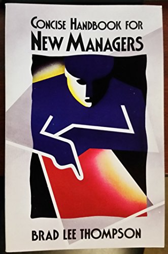 Concise Handbook for New Managers (Applications in Management Series)