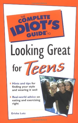 Complete Idiot's Guide to Looking Great for Teens (The Complete Idiot's Guide)
