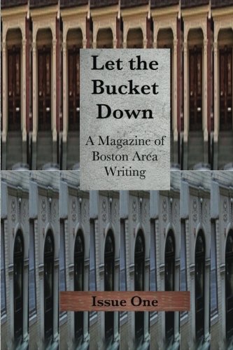 Let the Bucket Down: A Magazine of Boston Area Writing