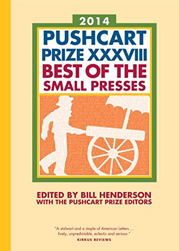 The Pushcart Prize XXXVIII: Best of the Small Presses 2014 Edition (The Pushcart Prize)