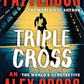 Triple Cross: The Greatest Alex Cross Thriller Since Kiss the Girls (Alex Cross, 28)