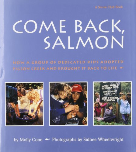 Come Back Salmon: How a Group of Dedicicated Kids Adopted Pigeon Creek and Brought it Back to Life