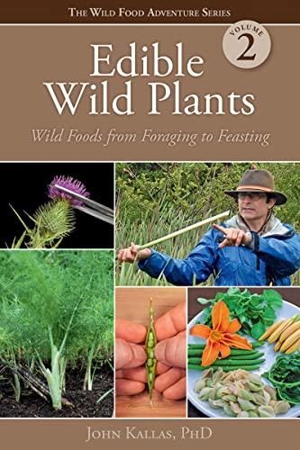 Edible Wild Plants, Volume 2: Wild Foods from Foraging to Feasting (Wild Food Adventure)