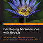 Developing Microservices with Node.js