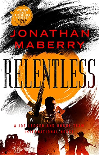 Relentless: A Joe Ledger and Rogue Team International Novel (Rogue Team International Series, 2)