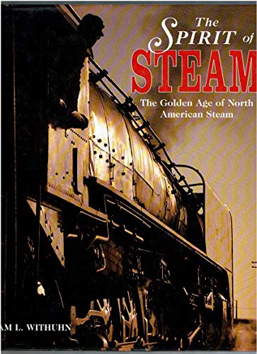 The Spirit of Steam: A Photographic Record of the Golden Age of American Steam