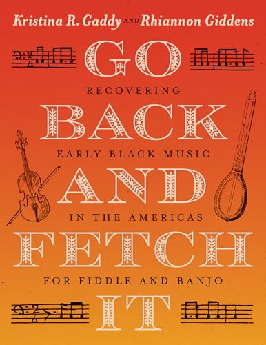 Go Back and Fetch It: Recovering Early Black Music in the Americas for Fiddle and Banjo