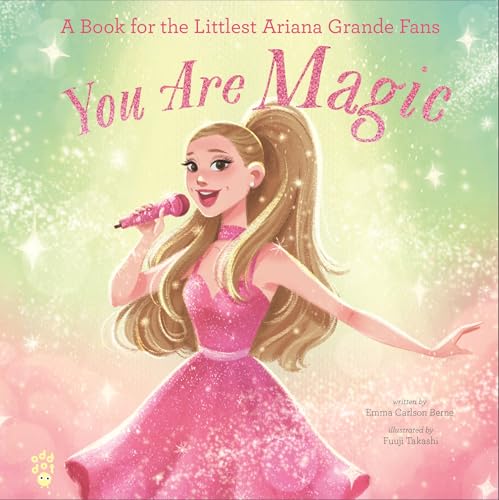 You Are Magic: A Book for the Littlest Ariana Grande Fans (The Littlest Fans)