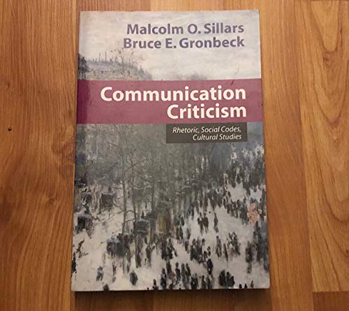 Communication Criticism: Rhetoric, Social Codes, Cultural Studies