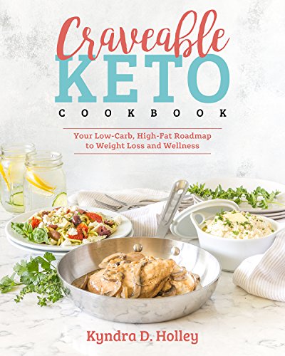 Craveable Keto: Your Low-Carb, High-Fat Roadmap to Weight Loss and Wellness (1)