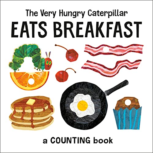 The Very Hungry Caterpillar Eats Breakfast: A Counting Book (The World of Eric Carle)