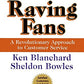 Raving Fans: A Revolutionary Approach To Customer Service