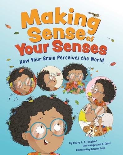Making Sense of Your Senses: How Your Brain Perceives the World