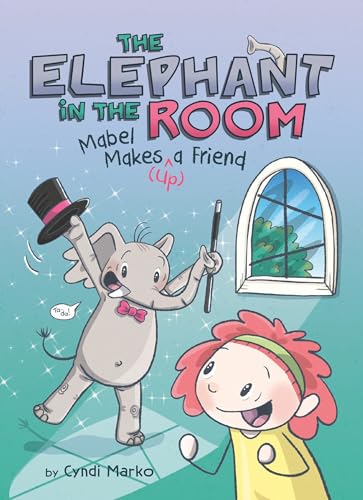 Mabel Makes (Up) a Friend: A Graphic Novel (The Elephant in the Room)