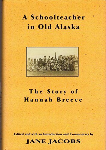 A Schoolteacher in Old Alaska: The Story of Hannah Breece